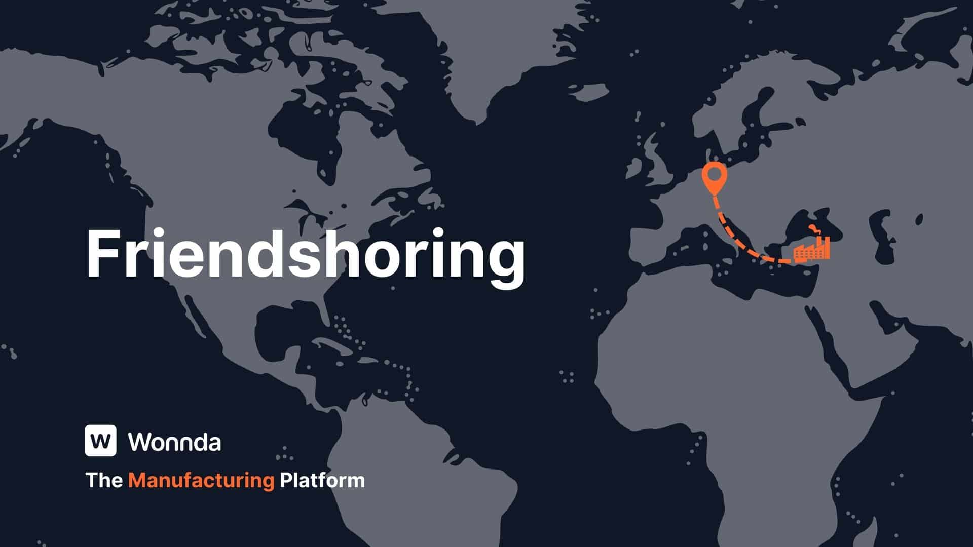 Friendshoring: Building Secure and Reliable Supply Chains